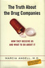 The Truth About The Drug Companies: How They Deceive Us And What To Do About It