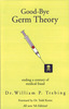 Good-by Germ Theory: Ending a Century of Medical Fraud (6th Edition)