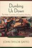 Dumbing Us Down: The Hidden Curriculum of Compulsory Schooling