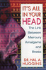 It's All In Your Head: The Link Between Mercury Amalgams and Illness