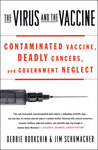 The Virus and The Vaccine: The True Story of a Cancer-Causing Monkey Virus, Contaminated Polio Vaccine, and the Millions of Americans Exposed