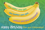 The older you get, the better you get ... (bananas) 