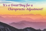 It's a Great Day for a Chiropractic Adjustment  