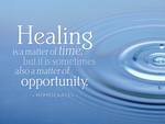 Healing is a matter of time, .... Hippocrates