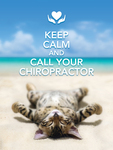 Keep calm and call your chiropractor