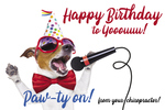 Happy Birthday to Yooouuu! Paw-ty on! 