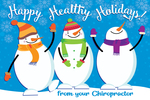 Happy Healthy Holidays from your Chiropractor (3 snow men)